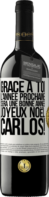 39,95 € Envoi gratuit | Vin rouge Édition RED MBE Réserve Grâce à toi l'année prochaine sera une bonne année. Joyeux Noël, Carlos! Étiquette Blanche. Étiquette personnalisable Réserve 12 Mois Récolte 2015 Tempranillo