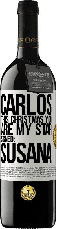 39,95 € Free Shipping | Red Wine RED Edition MBE Reserve Carlos, this Christmas you are my star. Signed: Susana White Label. Customizable label Reserve 12 Months Harvest 2014 Tempranillo
