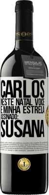 39,95 € Envio grátis | Vinho tinto Edição RED MBE Reserva Carlos, neste Natal você é minha estrela. Assinado: Susana Etiqueta Branca. Etiqueta personalizável Reserva 12 Meses Colheita 2014 Tempranillo