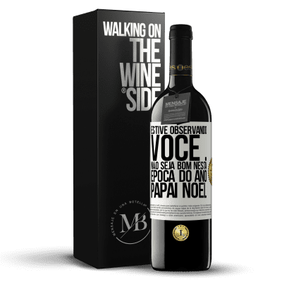 «Estive observando você ... Não seja bom nesta época do ano. Papai Noel» Edição RED MBE Reserva