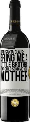 39,95 € 送料無料 | 赤ワイン REDエディション MBE 予約する 親愛なるサンタクロース：弟を連れてきてください。親愛なる子供、あなたの母を送ってください ホワイトラベル. カスタマイズ可能なラベル 予約する 12 月 収穫 2016 Tempranillo