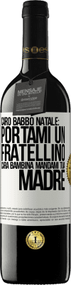 39,95 € Spedizione Gratuita | Vino rosso Edizione RED MBE Riserva Caro Babbo Natale: portami un fratellino. Cara bambina, mandami tua madre Etichetta Bianca. Etichetta personalizzabile Riserva 12 Mesi Raccogliere 2014 Tempranillo