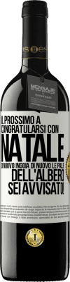 39,95 € Spedizione Gratuita | Vino rosso Edizione RED MBE Riserva Il prossimo a congratularsi con Natale di nuovo ingoia di nuovo le palle dell'albero. Sei avvisato! Etichetta Bianca. Etichetta personalizzabile Riserva 12 Mesi Raccogliere 2015 Tempranillo