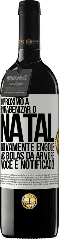 39,95 € Envio grátis | Vinho tinto Edição RED MBE Reserva O próximo a parabenizar o Natal novamente engole as bolas da árvore. Você é notificado! Etiqueta Branca. Etiqueta personalizável Reserva 12 Meses Colheita 2015 Tempranillo