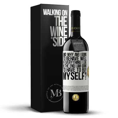 «and why am I going to behave well if everything I like in the end I am going to have to buy myself?» RED Edition MBE Reserve