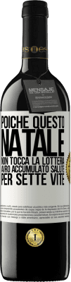 39,95 € Spedizione Gratuita | Vino rosso Edizione RED MBE Riserva Poiché questo Natale non tocca la lotteria, avrò accumulato salute per sette vite Etichetta Bianca. Etichetta personalizzabile Riserva 12 Mesi Raccogliere 2015 Tempranillo