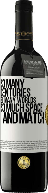 39,95 € Free Shipping | Red Wine RED Edition MBE Reserve So many centuries, so many worlds, so much space ... and match White Label. Customizable label Reserve 12 Months Harvest 2016 Tempranillo