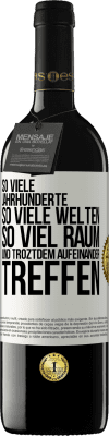 39,95 € Kostenloser Versand | Rotwein RED Ausgabe MBE Reserve So viele Jahrhunderte, so viele Welten, so viel Raum... und troztdem aufeinander treffen Weißes Etikett. Anpassbares Etikett Reserve 12 Monate Ernte 2015 Tempranillo