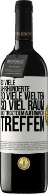 39,95 € Kostenloser Versand | Rotwein RED Ausgabe MBE Reserve So viele Jahrhunderte, so viele Welten, so viel Raum... und troztdem aufeinander treffen Weißes Etikett. Anpassbares Etikett Reserve 12 Monate Ernte 2016 Tempranillo