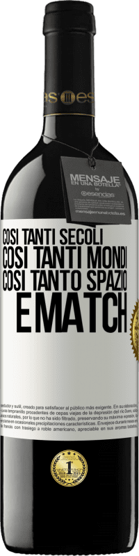 39,95 € Spedizione Gratuita | Vino rosso Edizione RED MBE Riserva Così tanti secoli, così tanti mondi, così tanto spazio ... e match Etichetta Bianca. Etichetta personalizzabile Riserva 12 Mesi Raccogliere 2015 Tempranillo