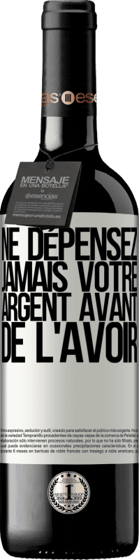 39,95 € Envoi gratuit | Vin rouge Édition RED MBE Réserve Ne dépensez jamais votre argent avant de l'avoir Étiquette Blanche. Étiquette personnalisable Réserve 12 Mois Récolte 2015 Tempranillo