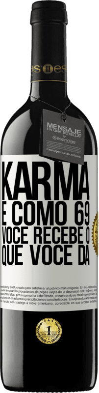 39,95 € Envio grátis | Vinho tinto Edição RED MBE Reserva Karma é como 69, você recebe o que você dá Etiqueta Branca. Etiqueta personalizável Reserva 12 Meses Colheita 2015 Tempranillo