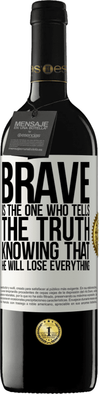 39,95 € Free Shipping | Red Wine RED Edition MBE Reserve Brave is the one who tells the truth knowing that he will lose everything White Label. Customizable label Reserve 12 Months Harvest 2015 Tempranillo