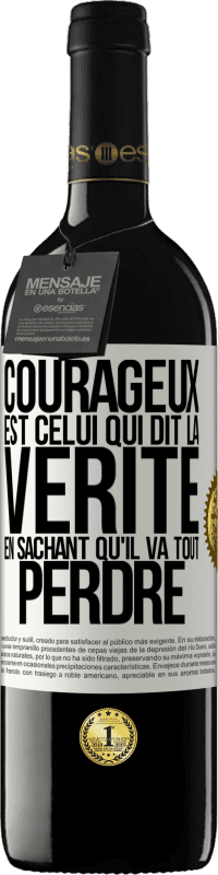 39,95 € Envoi gratuit | Vin rouge Édition RED MBE Réserve Courageux est celui qui dit la vérité en sachant qu'il va tout perdre Étiquette Blanche. Étiquette personnalisable Réserve 12 Mois Récolte 2015 Tempranillo