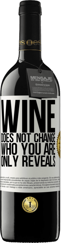 39,95 € Бесплатная доставка | Красное вино Издание RED MBE Бронировать Вино не меняет того, кто ты есть. Только показывает Белая этикетка. Настраиваемая этикетка Бронировать 12 Месяцы Урожай 2014 Tempranillo