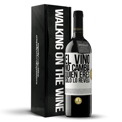 «El Vino no cambia quien eres. Sólo lo revela» Edición RED MBE Reserva