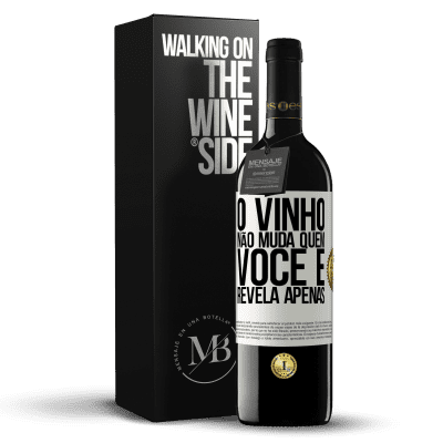 «O vinho não muda quem você é. Revela apenas» Edição RED MBE Reserva