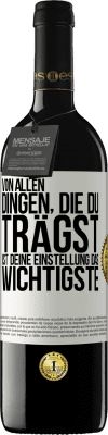 39,95 € Kostenloser Versand | Rotwein RED Ausgabe MBE Reserve Von allen Dingen, die du trägst, ist deine Einstellung das Wichtigste Weißes Etikett. Anpassbares Etikett Reserve 12 Monate Ernte 2015 Tempranillo