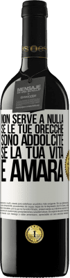 39,95 € Spedizione Gratuita | Vino rosso Edizione RED MBE Riserva Non serve a nulla se le tue orecchie sono addolcite se la tua vita è amara Etichetta Bianca. Etichetta personalizzabile Riserva 12 Mesi Raccogliere 2016 Tempranillo