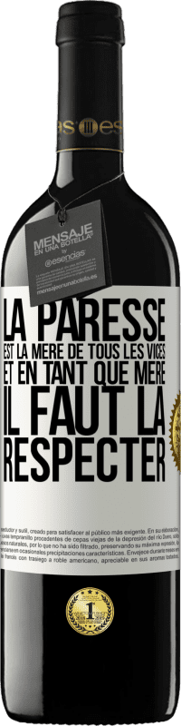 39,95 € Envoi gratuit | Vin rouge Édition RED MBE Réserve La paresse est la mère de tous les vices et en tant que mère, il faut la respecter Étiquette Blanche. Étiquette personnalisable Réserve 12 Mois Récolte 2015 Tempranillo