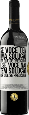 39,95 € Envio grátis | Vinho tinto Edição RED MBE Reserva Se você tem uma solução, por que se preocupar! E se você não tem solução, por que se preocupar! Etiqueta Branca. Etiqueta personalizável Reserva 12 Meses Colheita 2015 Tempranillo