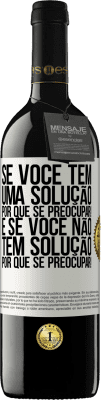 39,95 € Envio grátis | Vinho tinto Edição RED MBE Reserva Se você tem uma solução, por que se preocupar! E se você não tem solução, por que se preocupar! Etiqueta Branca. Etiqueta personalizável Reserva 12 Meses Colheita 2016 Tempranillo