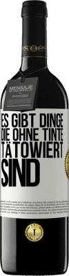 39,95 € Kostenloser Versand | Rotwein RED Ausgabe MBE Reserve Es gibt Dinge, die ohne Tinte tätowiert sind Weißes Etikett. Anpassbares Etikett Reserve 12 Monate Ernte 2015 Tempranillo