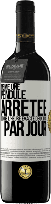 39,95 € Envoi gratuit | Vin rouge Édition RED MBE Réserve Même une pendule arrêtée donne l'heure exacte deux fois par jour Étiquette Blanche. Étiquette personnalisable Réserve 12 Mois Récolte 2015 Tempranillo