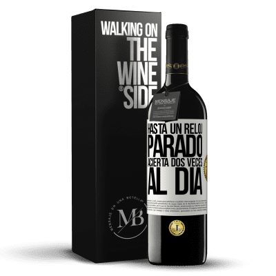 «Hasta un reloj parado acierta dos veces al día» Edición RED MBE Reserva