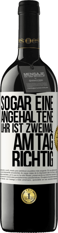 39,95 € Kostenloser Versand | Rotwein RED Ausgabe MBE Reserve Sogar eine angehaltene Uhr ist zweimal am Tag richtig Weißes Etikett. Anpassbares Etikett Reserve 12 Monate Ernte 2015 Tempranillo