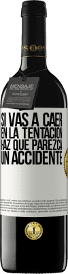 39,95 € Envío gratis | Vino Tinto Edición RED MBE Reserva Si vas a caer en la tentación, haz que parezca un accidente Etiqueta Blanca. Etiqueta personalizable Reserva 12 Meses Cosecha 2015 Tempranillo