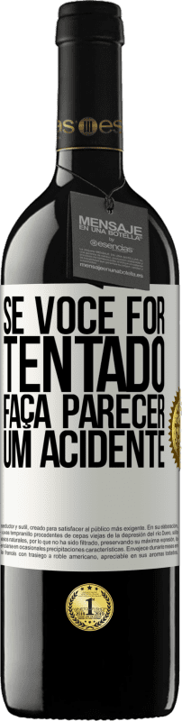 39,95 € Envio grátis | Vinho tinto Edição RED MBE Reserva Se você for tentado, faça parecer um acidente Etiqueta Branca. Etiqueta personalizável Reserva 12 Meses Colheita 2015 Tempranillo