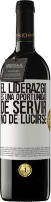 39,95 € Envío gratis | Vino Tinto Edición RED MBE Reserva El liderazgo es una oportunidad de servir, no de lucirse Etiqueta Blanca. Etiqueta personalizable Reserva 12 Meses Cosecha 2016 Tempranillo