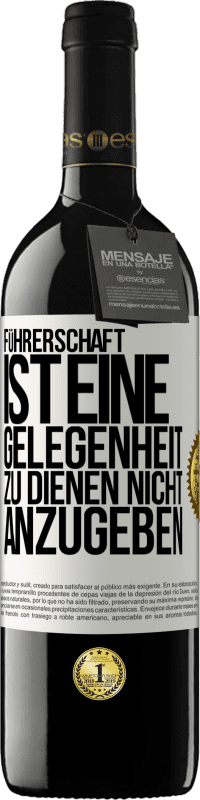 39,95 € Kostenloser Versand | Rotwein RED Ausgabe MBE Reserve Führerschaft ist eine Gelegenheit zu dienen, nicht anzugeben Weißes Etikett. Anpassbares Etikett Reserve 12 Monate Ernte 2015 Tempranillo