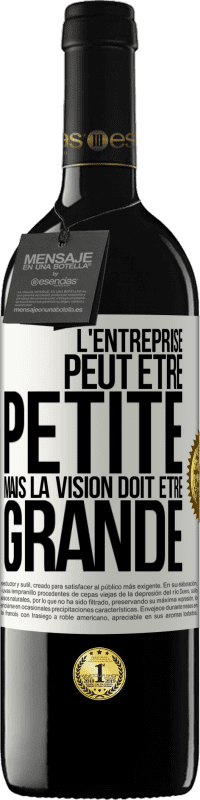 39,95 € Envoi gratuit | Vin rouge Édition RED MBE Réserve L'entreprise peut être petite mais la vision doit être grande Étiquette Blanche. Étiquette personnalisable Réserve 12 Mois Récolte 2015 Tempranillo