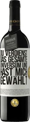 39,95 € Kostenloser Versand | Rotwein RED Ausgabe MBE Reserve Du verdienst das gesamte Universum und hast mich gewählt Weißes Etikett. Anpassbares Etikett Reserve 12 Monate Ernte 2014 Tempranillo