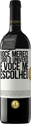 39,95 € Envio grátis | Vinho tinto Edição RED MBE Reserva Você merece todo o universo e você me escolheu Etiqueta Branca. Etiqueta personalizável Reserva 12 Meses Colheita 2015 Tempranillo