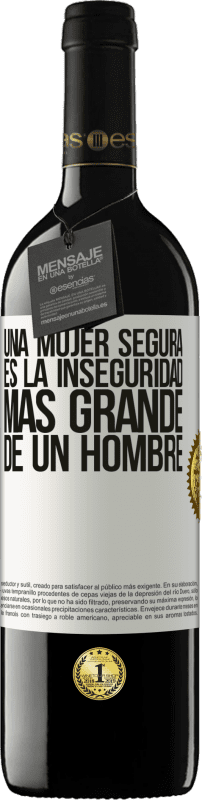 39,95 € Envío gratis | Vino Tinto Edición RED MBE Reserva Una mujer segura es la inseguridad más grande de un hombre Etiqueta Blanca. Etiqueta personalizable Reserva 12 Meses Cosecha 2016 Tempranillo