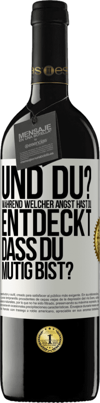 39,95 € Kostenloser Versand | Rotwein RED Ausgabe MBE Reserve Und du? Während welcher Angst hast du entdeckt, dass du mutig bist? Weißes Etikett. Anpassbares Etikett Reserve 12 Monate Ernte 2015 Tempranillo