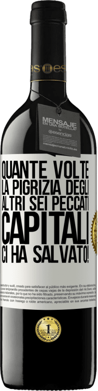 39,95 € Spedizione Gratuita | Vino rosso Edizione RED MBE Riserva quante volte la pigrizia degli altri sei peccati capitali ci ha salvato! Etichetta Bianca. Etichetta personalizzabile Riserva 12 Mesi Raccogliere 2015 Tempranillo