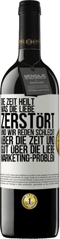 39,95 € Kostenloser Versand | Rotwein RED Ausgabe MBE Reserve Die Zeit heilt, was die Liebe zerstört. Und wir reden schlecht über die Zeit und gut über die Liebe. Marketing-Problem Weißes Etikett. Anpassbares Etikett Reserve 12 Monate Ernte 2015 Tempranillo