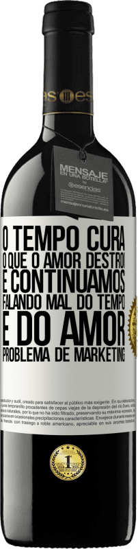 39,95 € Envio grátis | Vinho tinto Edição RED MBE Reserva O tempo cura o que o amor destrói. E continuamos falando mal do tempo e do amor. Problema de marketing Etiqueta Branca. Etiqueta personalizável Reserva 12 Meses Colheita 2015 Tempranillo