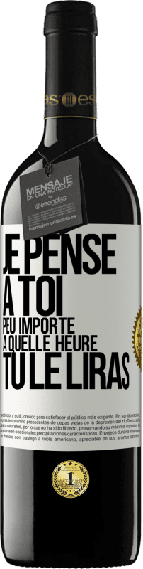 39,95 € Envoi gratuit | Vin rouge Édition RED MBE Réserve Je pense à toi. Peu importe à quelle heure tu le liras Étiquette Blanche. Étiquette personnalisable Réserve 12 Mois Récolte 2015 Tempranillo