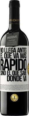 39,95 € Envío gratis | Vino Tinto Edición RED MBE Reserva No llega antes el que va más rápido, sino el que sabe dónde va Etiqueta Blanca. Etiqueta personalizable Reserva 12 Meses Cosecha 2016 Tempranillo