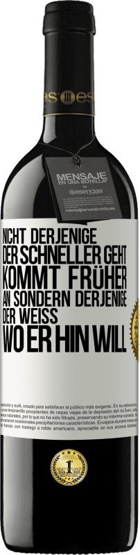 39,95 € Kostenloser Versand | Rotwein RED Ausgabe MBE Reserve Nicht derjenige, der schneller geht, kommt früher an, sondern derjenige, der weiß, wo er hin will Weißes Etikett. Anpassbares Etikett Reserve 12 Monate Ernte 2015 Tempranillo