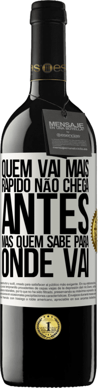 39,95 € Envio grátis | Vinho tinto Edição RED MBE Reserva Quem vai mais rápido não chega antes, mas quem sabe para onde vai Etiqueta Branca. Etiqueta personalizável Reserva 12 Meses Colheita 2015 Tempranillo