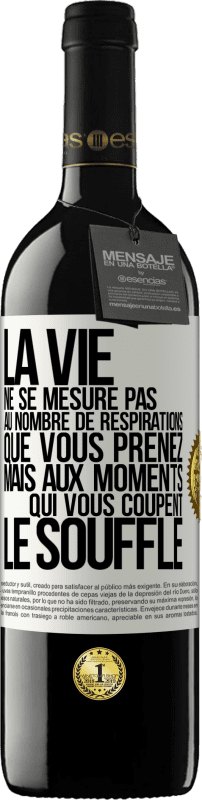 39,95 € Envoi gratuit | Vin rouge Édition RED MBE Réserve La vie ne se mesure pas au nombre de respirations que vous prenez mais aux moments qui vous coupent le souffle Étiquette Blanche. Étiquette personnalisable Réserve 12 Mois Récolte 2015 Tempranillo