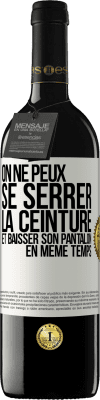 39,95 € Envoi gratuit | Vin rouge Édition RED MBE Réserve On ne peux se serrer la ceinture et baisser son pantalon en même temps Étiquette Blanche. Étiquette personnalisable Réserve 12 Mois Récolte 2016 Tempranillo
