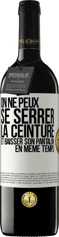 39,95 € Envoi gratuit | Vin rouge Édition RED MBE Réserve On ne peux se serrer la ceinture et baisser son pantalon en même temps Étiquette Blanche. Étiquette personnalisable Réserve 12 Mois Récolte 2015 Tempranillo