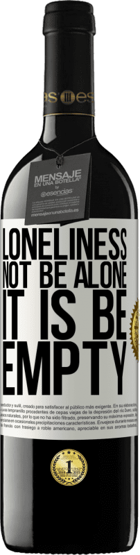 39,95 € Free Shipping | Red Wine RED Edition MBE Reserve Loneliness not be alone, it is be empty White Label. Customizable label Reserve 12 Months Harvest 2015 Tempranillo